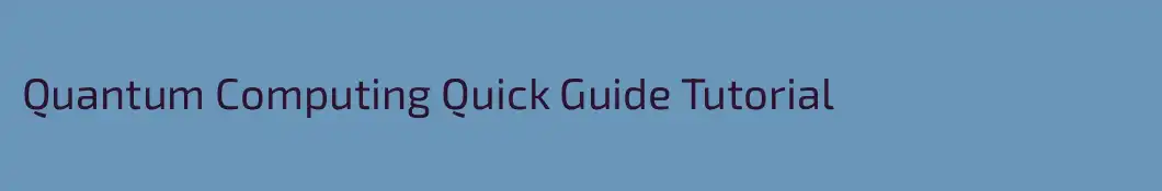 Quantum Computing Quick Guide Tutorial